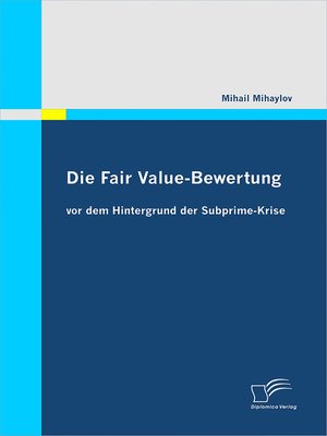 cover image of Die Fair Value-Bewertung vor dem Hintergrund der Subprime-Krise